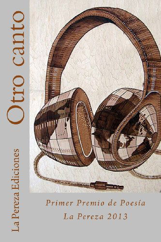 Cover for La Pereza Ediciones Corp · Otro Canto: Primer Premio De Poesía La Pereza 2013 (Paperback Bog) [Spanish, First edition] (2013)