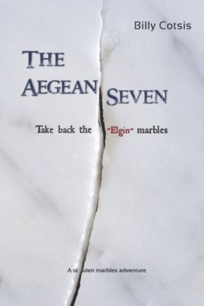 Cover for Billy Cotsis · The Aegean Seven Take Back The Elgin Marbles (Paperback Book) (2022)