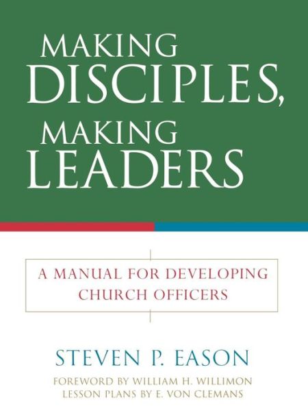 Cover for Steven P. Eason · Making Disciples, Making Leaders: a Manual for Developing Church Officers (Paperback Book) (2004)