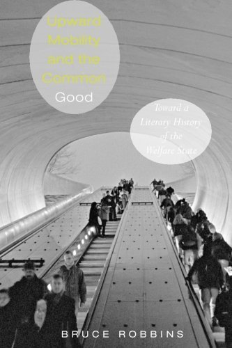 Upward Mobility and the Common Good: Toward a Literary History of the Welfare State - Bruce Robbins - Böcker - Princeton University Press - 9780691146638 - 10 januari 2010