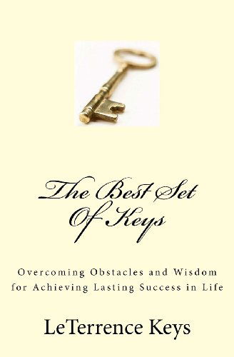 Cover for Leterrence M Keys · The Best Set of Keys: Overcoming Obstacles and Wisdom for Achieving Lasting Success in Life (Paperback Book) (2014)