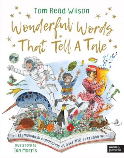 Wonderful Words That Tell a Tale: An etymological exploration of over 100 everyday words - Tom Read Wilson - Books - Quarto Publishing PLC - 9780711291638 - October 10, 2024