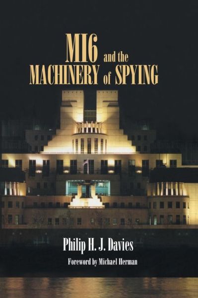 Cover for Philip Davies · MI6 and the Machinery of Spying: Structure and Process in Britain's Secret Intelligence - Studies in Intelligence (Paperback Book) (2004)