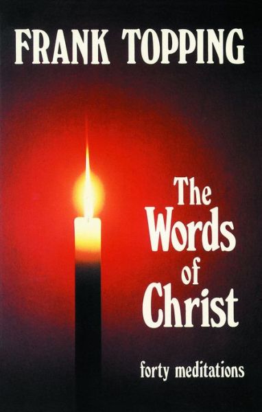 Cover for Frank Topping · Words of Christ: Forty Meditations (Paperback Book) (1987)