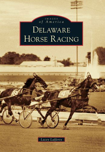 Cover for Lacey Lafferty · Delaware Horse Racing (Images of America) (Paperback Book) (2012)