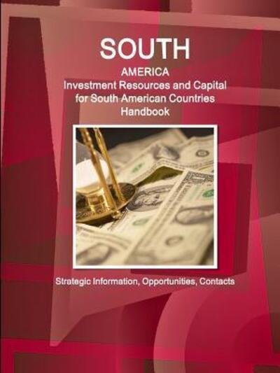 Cover for Inc IBP · South America Investment Resources and Capital for South American Countries Handbook - Strategic Information, Opportunities, Contacts (Pocketbok) (2016)