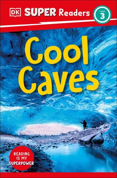 DK Super Readers Level 3 Cool Caves - Dk - Bøger - Dorling Kindersley Publishing, Incorpora - 9780744073638 - 3. oktober 2023