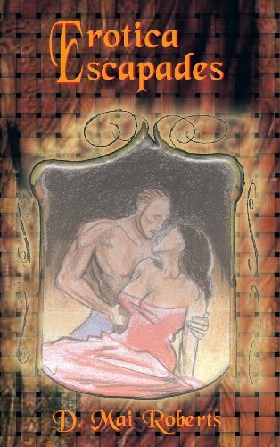 Erotica Escapades - D. Mai Roberts - Bücher - 1st Book Library - 9780759613638 - 27. Dezember 2002