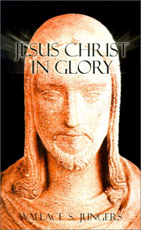 Cover for Wallace S. Jungers · Jesus Christ in Glory (Paperback Book) (2001)