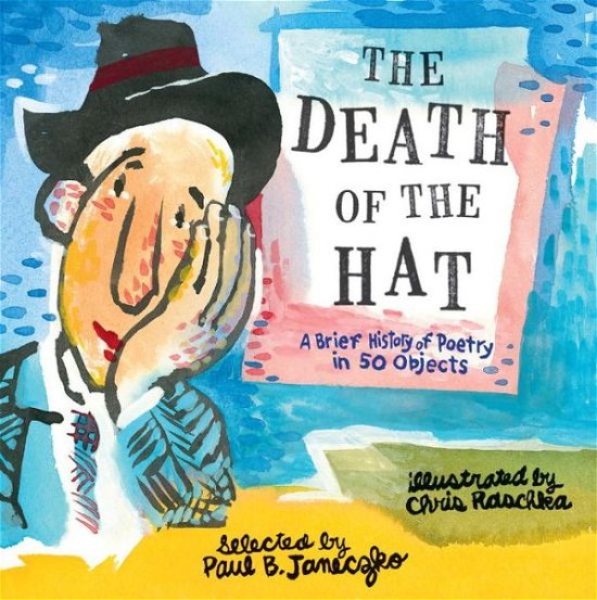 Cover for Paul B. Janeczko · The Death of the Hat: a Brief History of Poetry in 50 Objects (Inbunden Bok) (2015)