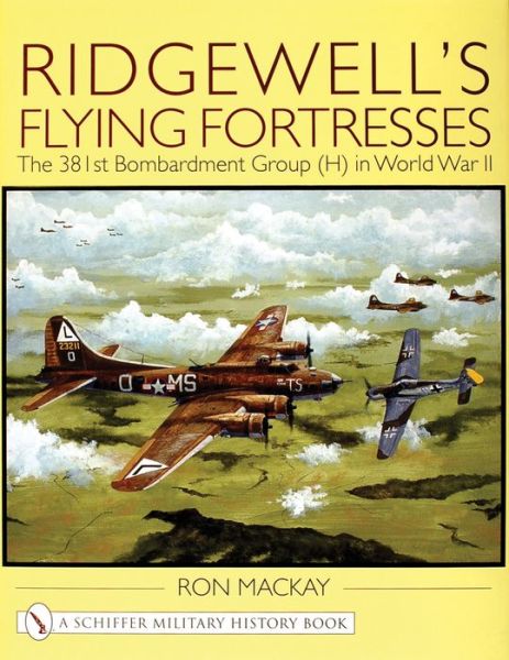 Cover for Ron Mackay · Ridgewell's Flying Fortresses: The 381st Bombardment Group (H) in World War Ii (Hardcover Book) (2000)