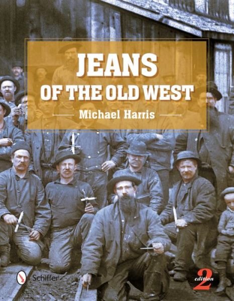 Jeans of the Old West, 2nd Edition - MIchael Harris - Livros - Schiffer Publishing Ltd - 9780764352638 - 28 de outubro de 2016