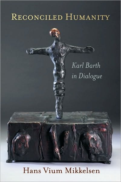 Cover for Hans Vium Mikkelsen · Reconciled Humanity: Karl Barth in Dialogue (Paperback Book) (2010)
