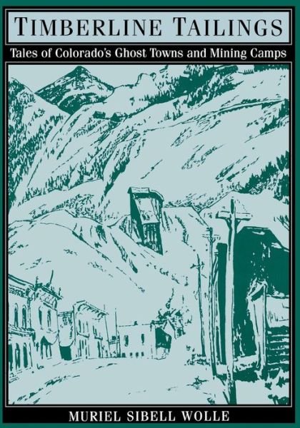 Cover for Muriel Sibell Wolle · Timberline Tailings: Tales of Colorado's Ghost Towns and Mining Camps (Taschenbuch) [New edition] (1993)