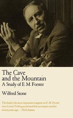 Cover for Wilfred Stone · The Cave and the Mountain: A Study of E. M. Forster (Innbunden bok) (1966)