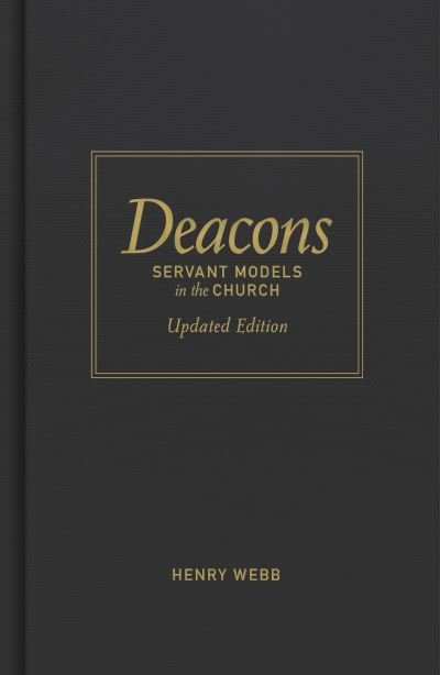 Cover for Henry Webb · Deacons: Servant Models in the Church (Hardcover Book) [Updated edition] (2001)