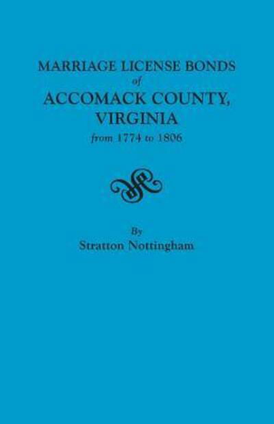 Cover for Stratton Nottingham · The Marriage License Bonds of Accomack County, Virginia from 1774 to 1806 (Pocketbok) (2013)