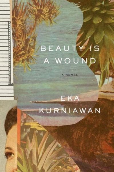 Cover for Eka Kurniawan · Beauty Is a Wound (Pocketbok) (2015)