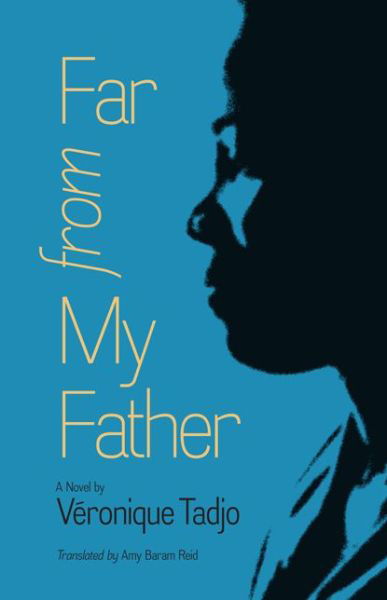 Far from My Father - CARAF Books: Caribbean and African Literature translated from the French - Veronique Tadjo - Livros - University of Virginia Press - 9780813935638 - 7 de abril de 2014