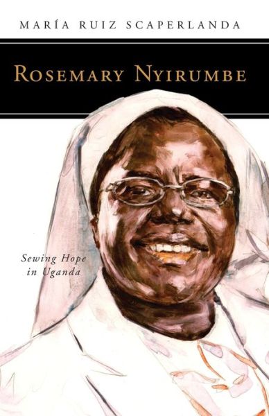 Cover for Maria Ruiz Scaperlanda · Rosemary Nyirumbe : Sewing Hope in Uganda (Paperback Book) (2019)