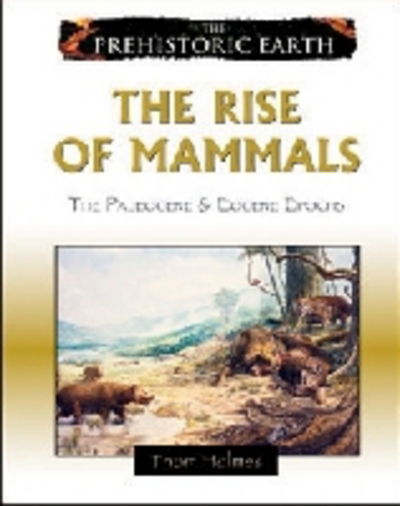 Cover for Thom Holmes · The Rise of Mammals: The Paleocene and Eocene Epochs - Prehistoric Earth (Hardcover Book) (2009)