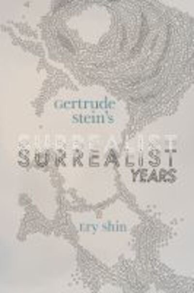 Cover for Ery Shin · Gertrude Stein's Surrealist Years (Hardcover bog) (2020)