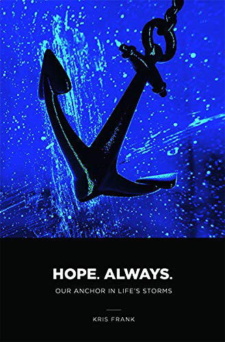 Cover for Kris Frank · Hope. Always. : Our Anchor in Life's Storms (Paperback Book) (2020)