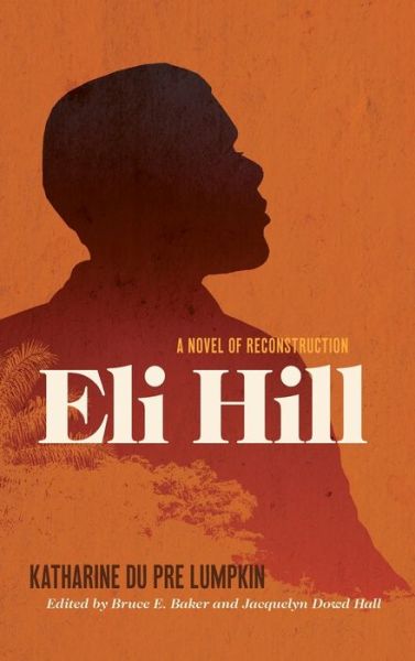 Cover for Katharine Du Pre Lumpkin · Eli Hill: A Novel of Reconstruction (Hardcover Book) (2020)