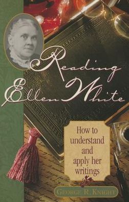 Cover for George R Knight · Reading Ellen White: How to Understand and Apply Her Writings (Taschenbuch) (2015)