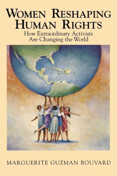 Cover for Marguerite Guzman Bouvard · Women Reshaping Human Rights: How Extraordinary Activists Are Changing the World (Paperback Book) (1996)