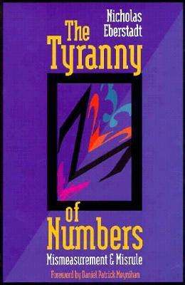 The Tyranny of Numbers: Mismeasurement and Misrule (Aei Studies, 528) - Nicholas Eberstadt - Książki - Aei Press - 9780844737638 - 15 listopada 1992