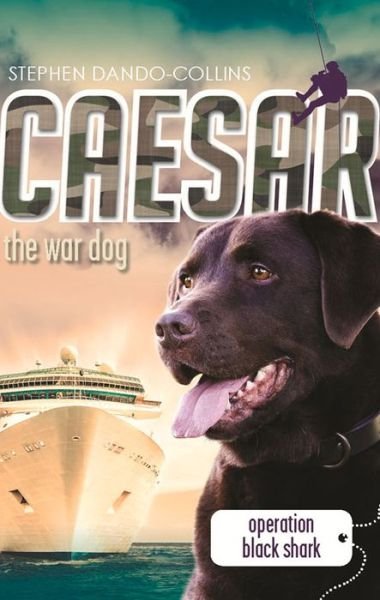 Cover for Stephen Dando-Collins · Caesar the War Dog 5: Operation Black Shark (Paperback Book) (2016)