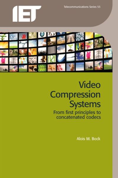 Cover for Alois M. Bock · Video Compression Systems: from First Principles to Concatenated Codecs - Telecommunications (Paperback Book) (2009)