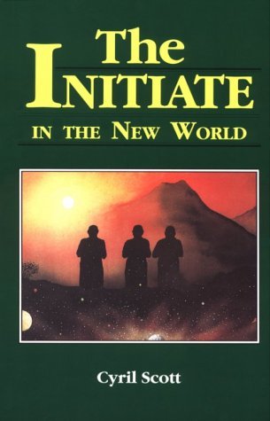 The Initiate in the New World - Cyril Scott - Books - Red Wheel / Weiser - 9780877283638 - 1991
