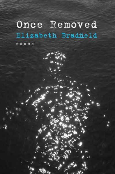 Cover for Elizabeth Bradfield · Once Removed: Poems (Paperback Book) (2015)