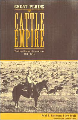 Great Plains Cattle Empire: Thatcher Brothers and Associates, 1875-1945 - Paul E. Patterson - Books - Texas Tech Press,U.S. - 9780896725638 - July 30, 2005