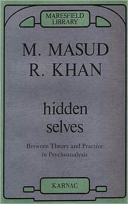 Cover for Masud Khan · Hidden Selves: Between Theory and Practice in Psychoanalysis (Paperback Book) (1989)