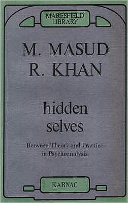 Cover for Masud Khan · Hidden Selves: Between Theory and Practice in Psychoanalysis (Paperback Book) (1989)