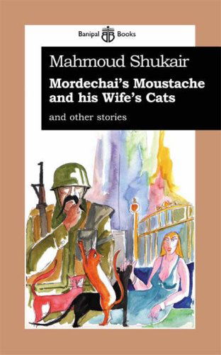 Mordechai's Moustache & His Wife's Cat - Mahmoud Shukair - Książki - Banipal Books - 9780954966638 - 1 października 2007