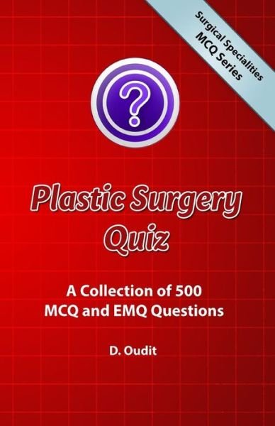 Cover for D Oudit · Plastic Surgery Quiz: a Collection of 500 Mcq and Emq Questions (Paperback Book) (2015)