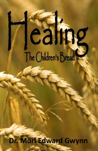 Cover for Dr. Murl Edward Gwynn · Healing: the Children's Bread (Paperback Book) (2013)