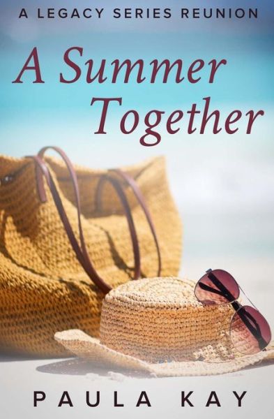 Cover for Paula Kay · A Summer Together (A Legacy Series Reunion, Book 3) (Paperback Book) (2017)