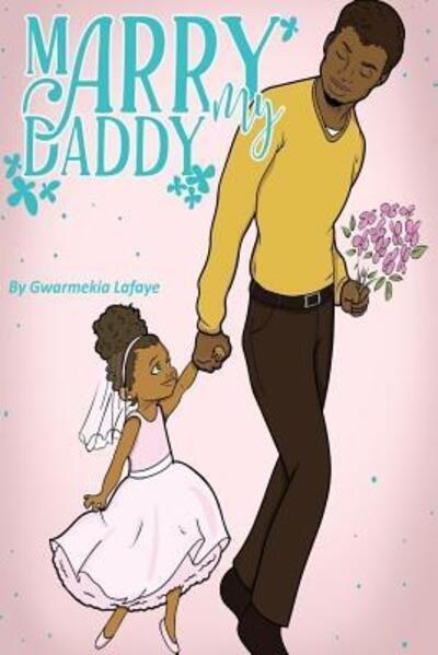 Cover for Gwarmekia Lafaye · Marry My Daddy (Pocketbok) (2017)