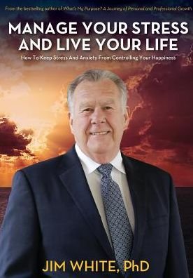 Cover for Jim L White · Manage Your Stress And Live Your Life (Paperback Book) (2016)