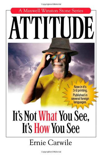 Cover for Ernie Carwile · Attitude: It's Not What You See, It's How You See (Paperback Book) [7th edition] (2014)