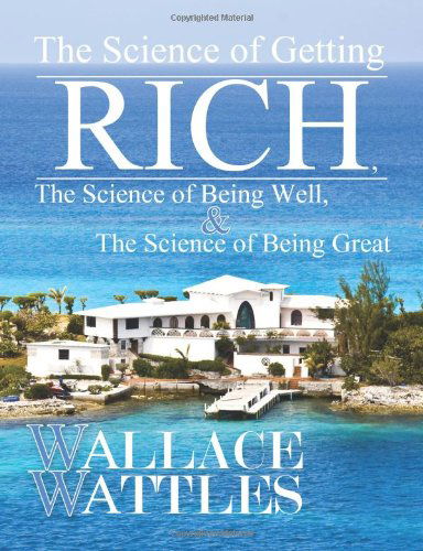 Cover for Wallace Wattles · The Science of Getting Rich, The Science of Being Well, and The Science of Becoming Great (Pocketbok) (2012)