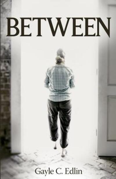 Cover for Gayle C Edlin · Between (Paperback Book) (2018)