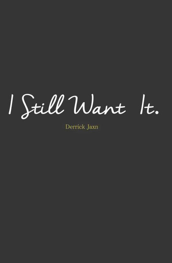 Cover for Derrick Jackson · I Still Want It (Pocketbok) (2015)