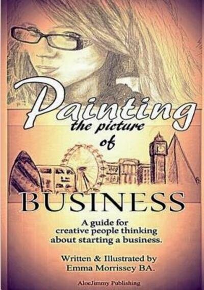 Emma Morrissey · Painting The Picture Of Business (Paperback Bog) (2018)