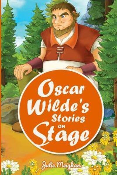 Julie Meighan · Oscar Wilde's Stories on Stage: A Collection of Plays based on Oscar Wilde's Stories - On Stage Books (Paperback Bog) (2017)